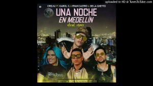 Cris MJ Ft. De La Ghetto, Karol G, Ryan Castro – Una Noche En Medellín (Remix)